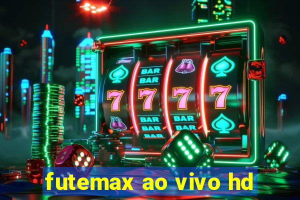 futemax ao vivo hd